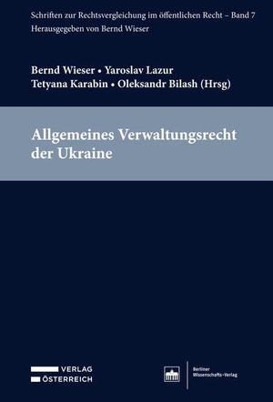 Wieser, Bernd / Yaroslav Lazur et al (Hrsg.). Allgemeines Verwaltungsrecht der Ukraine. BWV Berliner-Wissenschaft, 2026.