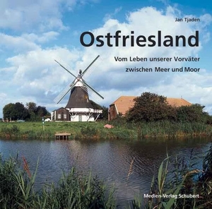 Tjaden, Jan. Ostfriesland - Vom Leben unserer Vorväter zwischen Meer und Moor. Medien-Verlag Schubert, 2010.