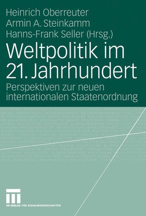 Oberreuter, Heinrich / Hanns-Frank Seller et al (Hrsg.). Weltpolitik im 21. Jahrhundert - Perspektiven zur neuen internationalen Staatenordnung. VS Verlag für Sozialwissenschaften, 2004.