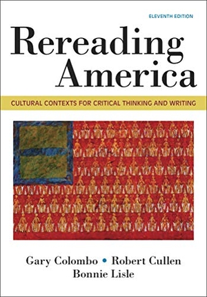 Colombo, Gary / Cullen, Robert et al. Rereading America - Cultural Contexts for Critical Thinking & Writing. Bedford Books, 2018.
