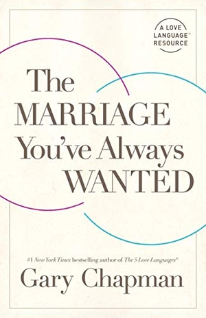 Chapman, Gary. The Marriage You've Always Wanted. Moody Publishers, 2021.