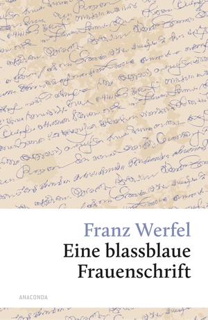 Werfel, Franz. Eine blassblaue Frauenschrift. Anaconda Verlag, 2017.