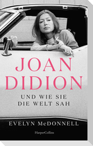 Joan Didion und wie sie die Welt sah