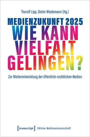 Lipp, Thorolf / Dieter Wiedemann (Hrsg.). Medienzukunft 2025 - Wie kann Vielfalt gelingen? - Zur Weiterentwicklung der öffentlich-rechtlichen Medien. Transcript Verlag, 2023.