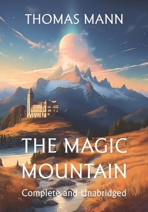 Mann, Thomas. The Magic Mountain. Waking Lion Press, 2025.