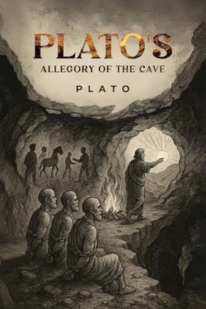 Plato. Plato's Allegory of the Cave. Eternal Chrysostom LLC, 2025.