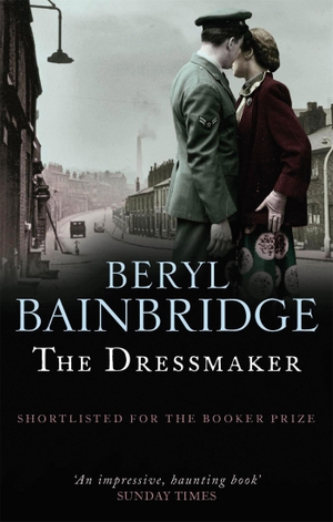 Bainbridge, Beryl. The Dressmaker - Shortlisted for the Booker Prize, 1973. Little, Brown Book Group, 2010.