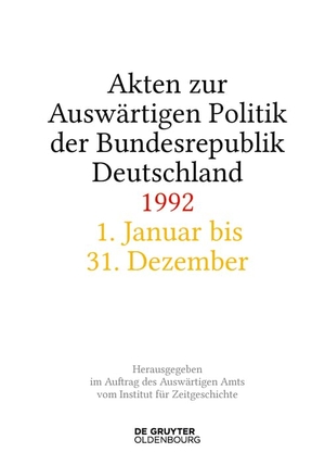 Wirsching, Andreas / Stefan Creuzberger et al (Hrsg.). Akten zur Auswärtigen Politik der Bundesrepublik Deutschland 1992. 2 Bände. de Gruyter Oldenbourg, 2023.