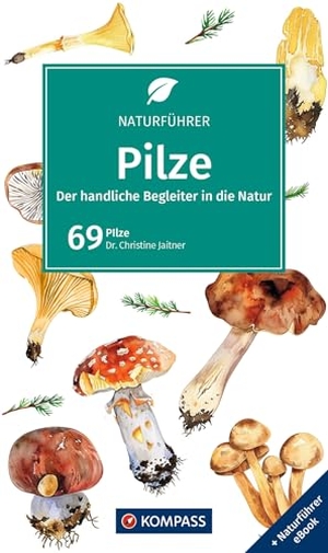 Jaitner, Christine. KOMPASS Naturführer Pilze - Der handliche Begleiter in der Natur. Kompass Karten GmbH, 2025.
