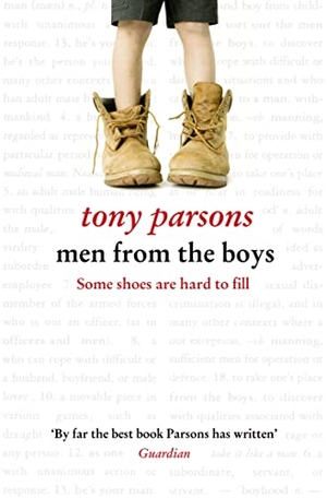 Parsons, Tony. Men from the Boys. HarperCollins, 2011.