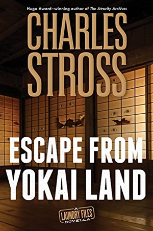 Stross, Charles. Escape from Yokai Land. St. Martins Press-3PL, 2024.