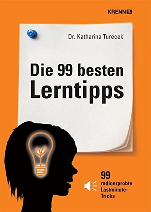 Turecek, Katharina. Die 99 besten Lerntipps - 99 erprobte Lastminute-Tricks. Vom Schulbeginn bis zum Ferienstart. Krenn, Hubert Verlag, 2010.