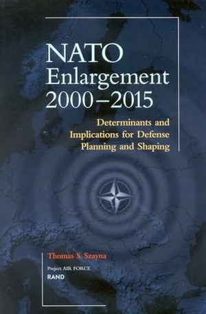 Szayna, Thomas S. Nato's Further Enlargement - Determinants and Implications for Defense Planning and Shaping. RAND Corporation, 2001.
