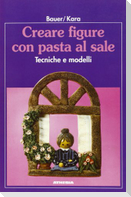 Creare figure con pasta al sale. Tecniche e modelli