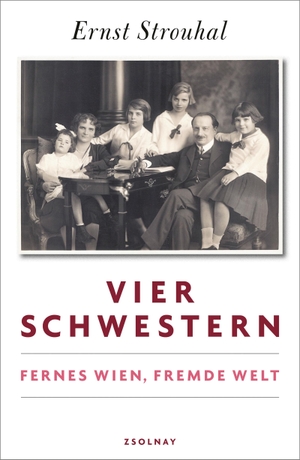 Strouhal, Ernst. Vier Schwestern - Fernes Wien, fremde Welt. Zsolnay-Verlag, 2022.