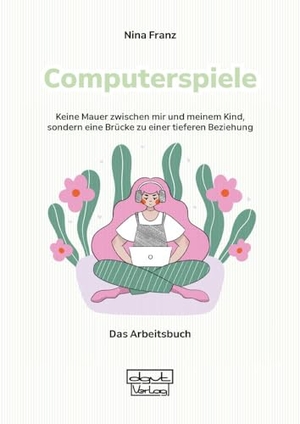 Franz, Nina. Computerspiele - Keine Mauer zwischen mir und meinem Kind, sondern eine Brücke zu einer tieferen Beziehung: Das Arbeitsbuch. dgvt-Verlag, 2023.