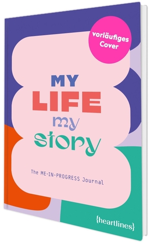 {Heartlines} (Hrsg.). My Life, My Story - The Me-in-Progress Journal. heartlines, 2026.