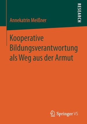 Meißner, Annekatrin. Kooperative Bildungsverantwortung als Weg aus der Armut. Springer Fachmedien Wiesbaden, 2016.