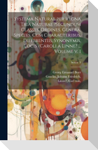Systema naturae per regna tria naturae ?secundum classes, ordines, genera, species, cum characteribus, differentiis, synonymis, locis /Caroli a Linne? ... Volume v. 1; Series  3