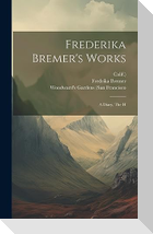 Frederika Bremer's Works: A Diary, The H