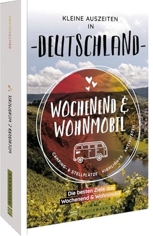 Fuchs, Miriam / Hennemann, Michael et al. Wochenend & Wohnmobil Kleine Auszeiten in Deutschland. Bruckmann Verlag GmbH, 2023.