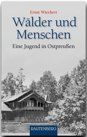 Wiechert, Ernst. Wälder und Menschen - Eine Jugend in Ostpreußen. Stürtz Verlag, 2011.