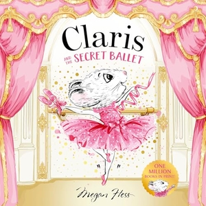 Hess, Megan. Claris and the Secret Ballet. Hardie Grant Books, 2026.