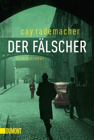 Rademacher, Cay. Der Fälscher. DuMont Buchverlag GmbH, 2014.