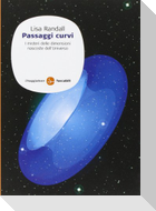 Passaggi curvi. I misteri delle dimensioni nascoste dell'universo