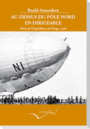 Au-dessus du pôle Nord en dirigeable : récit de l'Expédition du Norge, 1926