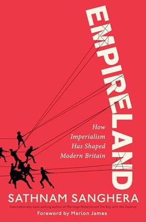 Sanghera, Sathnam. Empireland - How Imperialism Has Shaped Modern Britain. Knopf Doubleday Publishing Group, 2023.