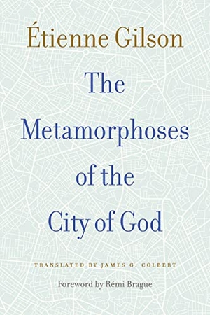 Gilson, Étienne. The Metamorphoses of the City of God. Catholic University of America Press, 2020.