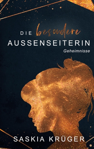 Krüger, Saskia. Die besondere Außenseiterin - Geheimnisse. Books on Demand, 2023.