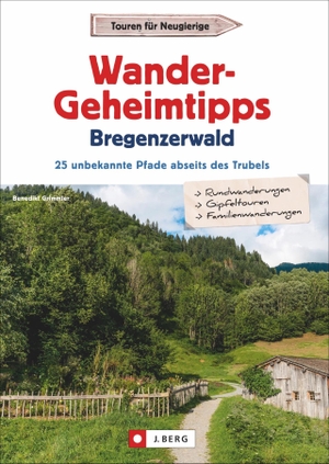 Grimmler, Benedikt. Wander-Geheimtipps Bregenzerwald - 25 unbekannte Pfade abseits des Trubels. J. Berg Verlag, 2021.