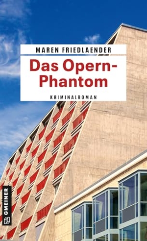 Friedlaender, Maren. Das Opern-Phantom - Kriminalroman. Gmeiner Verlag, 2024.