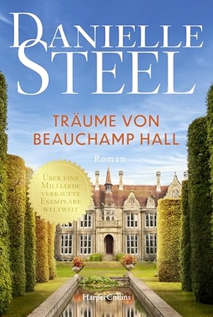 Steel, Danielle. Träume von Beauchamp Hall - Roman | Inspirierende Geschichte über Mut und Träume | Der New York Times-Bestseller endlich auf Deutsch | Ein traumhaftes Schloss in England. HarperCollins Taschenbuch, 2026.