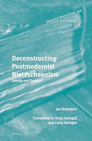 Rehmann, Jan. Deconstructing Postmodernist Nietzscheanism: Deleuze and Foucault. Brill, 2022.