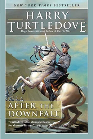 Turtledove, Harry. After the Downfall. Night Shade Books, 2017.