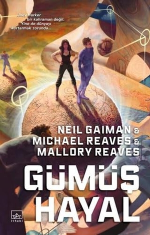 Gaiman, Neil / Reaves, Michael et al. Gümüs Hayal - Ara Dünya 2. Ithaki Yayinlari, 2020.