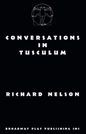 Nelson, Richard. Conversations In Tusculum. Broadway Play Publishing, 2018.