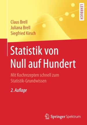 Brell, Claus / Kirsch, Siegfried et al. Statistik von Null auf Hundert - Mit Kochrezepten schnell zum Statistik-Grundwissen. Springer Berlin Heidelberg, 2016.