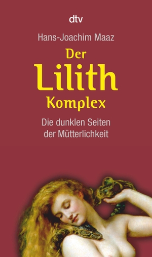 Maaz, Hans-Joachim. Der Lilith-Komplex - Die dunklen Seiten der Mütterlichkeit. dtv Verlagsgesellschaft, 2005.