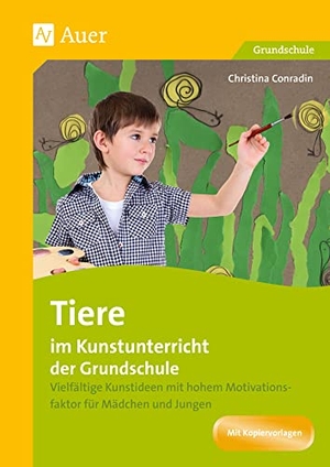 Conradin, Christina. Tiere im Kunstunterricht der Grundschule - Vielfältige Kunstideen mit hohem Motivationsfaktor für Mädchen und Jungen (1. bis 4. Klasse). Auer Verlag i.d.AAP LW, 2021.