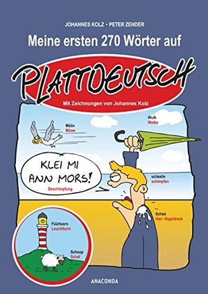 Kolz, Johannes / Peter Zender. Meine ersten 270 Wörter auf Plattdeutsch. Anaconda Verlag, 2015.