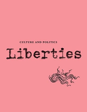 Ignatieff, Michael / Gaitskill, Mary et al. Liberties Journal of Culture and Politics - Volume III, Issue 2. Liberties Journal Foundation, 2023.