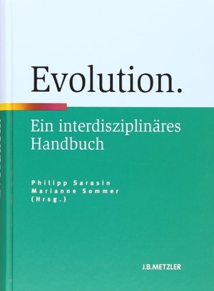 Sarasin, Philipp / Marianne Sommer (Hrsg.). Evolution - Ein interdisziplinäres Handbuch. J.B. Metzler, 2010.