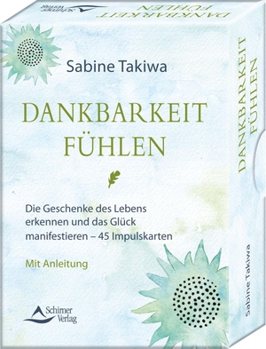 Takiwa, Sabine. Dankbarkeit fühlen- Die Geschenke des Lebens erkennen und das Glück manifestieren - - 45 Impulskarten mit Anleitung. Schirner Verlag, 2020.