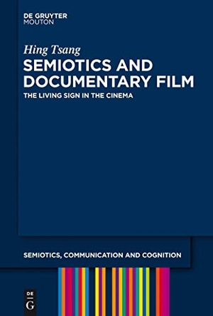 Tsang, Hing. Semiotics and Documentary Film - The Living Sign in the Cinema. De Gruyter Mouton, 2013.