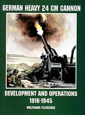 Fleischer, Wolfgang. German Heavy 24 CM Cannon - Development and Operations 1916-1945. Schiffer Publishing, 1998.