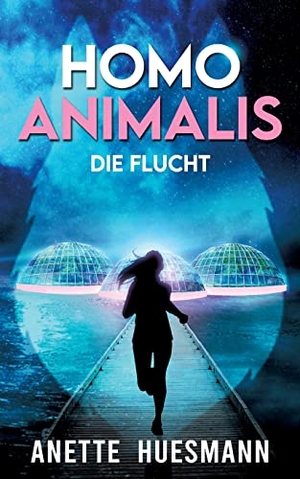 Huesmann, Anette. Homo Animalis - Flucht aus der schwimmenden Stadt - Dystopie / Jugendroman ab 14. Books on Demand, 2022.